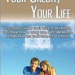 Unlock Financial Freedom: A Must-Read Review of ‘Your Credit, Your Life: The Complete Guide on Credit Scores, Credit Reports, Credit Repair, How to Quickly Erase Bad Credit Records, & Legally Raise Your Credit Score to 750 or Above’ Unlock Financial Freedom: A Must-Read Review of ‘Your Credit, Your Life: The Complete Guide on Credit Scores, Credit Reports, Credit Repair, How to Quickly Erase Bad Credit Records, & Legally Raise Your Credit Score to 750 or Above’