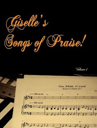 Discover the Heartfelt Emotion in Giselle’s Songs of Praise: A Captivating Review of this Inspiring Book