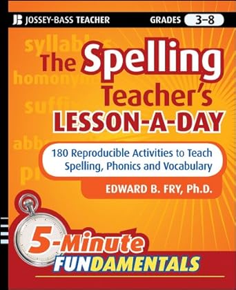 Unlock Your Students’ Potential: A Review of The Spelling Teacher’s Lesson-a-Day: 180 Reproducible Activities to Teach Spelling, Phonics, and Vocabulary (JB-Ed: 5 Minute FUNdamentals Book 2)