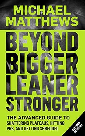 Unlock Your Fitness Potential: A Comprehensive Review of *Beyond Bigger Leaner Stronger: The Advanced Guide to Shattering Plateaus, Hitting PRS and Getting Shredded* (The Bigger Leaner Stronger Series Book 3)