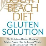 Transform Your Health with This Game-Changing Review: The South Beach Diet Gluten Solution – The Delicious, Doctor-Designed, Gluten-Aware Plan for Losing Weight and Feeling Great–FAST!