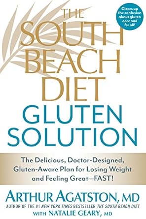 Transform Your Health with This Game-Changing Review: The South Beach Diet Gluten Solution – The Delicious, Doctor-Designed, Gluten-Aware Plan for Losing Weight and Feeling Great–FAST!
