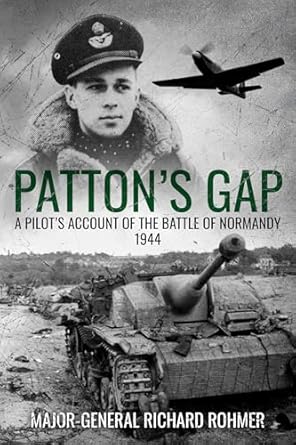 An Unforgettable First-Hand Perspective: Patton’s Gap: A Pilot’s Account of the Battle of Normandy (Major Battles of World War Two) Review