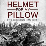 An Unforgettable Journey: A Review of Helmet for My Pillow: From Parris Island to the Pacific