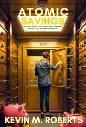 Unlock Financial Freedom: A Comprehensive Review of ‘Atomic Savings: The Ultimate Dummy Guide to Transforming Your Finances with Simple Daily Habits and Proven Methods’