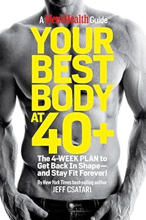 Transform Your Health Journey: A Comprehensive Review of ‘Your Best Body at 40+: The 4-Week Plan to Get Back in Shape–and Stay Fit Forever!’