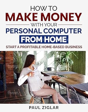 Unlock Your Earning Potential: A Comprehensive Review of How to Make Money With Your Personal Computer From Home: Start a Profitable Home Based Business from Amazon