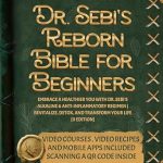 Discover the Secrets to Vibrant Health: A Comprehensive Review of Dr. Sebi’s Reborn Bible for Beginners: Embrace a Healthier You with Dr. Sebi’s Alkaline and Anti-Inflammatory Regimen | Revitalize, Detox, and Transform … [II EDITION] (Dr. Sebi’s Guides Book 3)