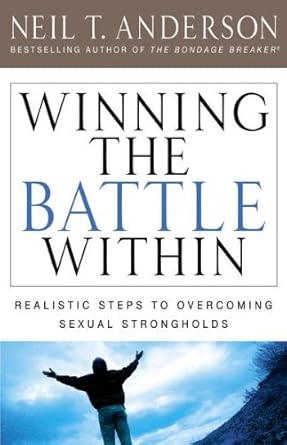 Transform Your Life: A Compelling Review of Winning the Battle Within: Realistic Steps to Overcoming Sexual Strongholds