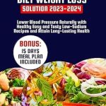 Discover the Secrets to Healthy Living: A Comprehensive Review of The Complete Dash Diet Weight Loss Solution 2023-2024 – Lower Blood Pressure Naturally with Healthy Easy and Tasty Low-Sodium Recipes and Attain Long-Lasting Health