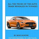 Unlock the Secrets of Automotive Success: A Compelling Review of ‘BECOME AN EXPERT IN BUYING/SELLING AND FLIPPING CARS: All the Tricks of the Auto Trade in 70 Detailed Pages’