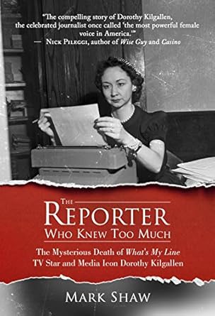 Unraveling Secrets: A Deep Dive into The Reporter Who Knew Too Much: The Mysterious Death of What’s My Line TV Star and Media Icon Dorothy Kilgallen