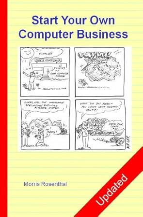 Essential Guide for Entrepreneurs: Start Your Own Computer Business: Building a Successful PC Repair and Service Business by Supporting Customers and Managing Money – Updated Edition