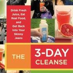 Transform Your Health: A Comprehensive Review of The 3-Day Cleanse: Your Blueprint for Fresh Juice, Real Food, and a Total Body Reset Transform Your Health: A Comprehensive Review of The 3-Day Cleanse: Your Blueprint for Fresh Juice, Real Food, and a Total Body Reset