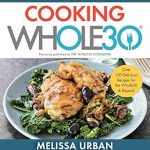 Discover Flavorful Health: A Comprehensive Review of Cooking Whole30: Over 150 Delicious Recipes for the Whole30 & Beyond
