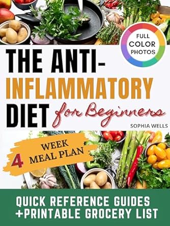 Unlock Better Health: A Comprehensive Review of THE ANTI-INFLAMMATORY DIET FOR BEGINNERS: A Super-Easy Guide with 100+ Wholesome Recipes with Natural Ingredients and Special Diet Options. Includes an Efficient 4-Week Meal Plan