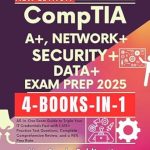 Unlock Your IT Potential: A Comprehensive Review of CompTIA A+, NETWORK+, SECURITY+, DATA+ EXAM PREP 2025: All-in-One Exam Guide to Triple Your IT Credentials Fast with 1,615+ Practice Test Questions, Complete Comprehensive Review, and a 98% Pass Rate