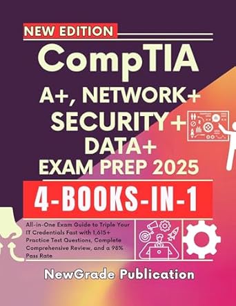 Unlock Your IT Potential: A Comprehensive Review of CompTIA A+, NETWORK+, SECURITY+, DATA+ EXAM PREP 2025: All-in-One Exam Guide to Triple Your IT Credentials Fast with 1,615+ Practice Test Questions, Complete Comprehensive Review, and a 98% Pass Rate