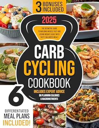Unlock Your Fitness Potential: A Comprehensive Review of ‘Carb Cycling Cookbook: The Definitive Guide to Building Muscle Fast and Losing Weight Easily with Tasty, Balanced Meals | Includes Expert Advice on Planning Calories & Macronutrients’