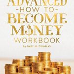 Unlock Your Financial Potential: A Comprehensive Review of the Advanced How To Become Money Workbook Unlock Your Financial Potential: A Comprehensive Review of the Advanced How To Become Money Workbook