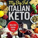 Discover the Secrets to Delicious Italian Cuisine: A Review of My Big Fat Italian Keto: Keto Diet Italian Style