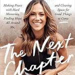 Transformative Insights Await: The Next Chapter: Making Peace with Hard Memories, Finding Hope All Around Me, and Clearing Space for Good Things to Come