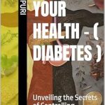 Discover How ‘Cruise Your Health – (DIABETES): Unveiling the Secrets of Controlling Diabetes without Medicines’ Transformed My Life – A Comprehensive Review