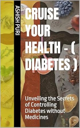 Discover How ‘Cruise Your Health – (DIABETES): Unveiling the Secrets of Controlling Diabetes without Medicines’ Transformed My Life – A Comprehensive Review