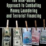Essential Insights: A Comprehensive Review of ‘The Risk-Based Approach to Combating Money Laundering and Terrorist Financing’