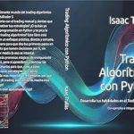 Transform Your Trading Skills: A Comprehensive Review of ‘Trading Algorítmico con Python: Desarrolla tus habilidades en el Trading Algorítmico (Spanish Edition)’ Transform Your Trading Skills: A Comprehensive Review of ‘Trading Algorítmico con Python: Desarrolla tus habilidades en el Trading Algorítmico (Spanish Edition)’