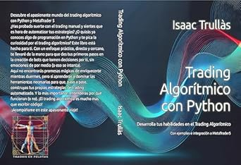 Transform Your Trading Skills: A Comprehensive Review of ‘Trading Algorítmico con Python: Desarrolla tus habilidades en el Trading Algorítmico (Spanish Edition)’
