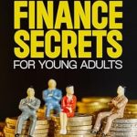 Unlock Your Financial Future: A Comprehensive Review of ‘Personal Finance Secrets For Young Adults: 101 Financial Literacy Tips to Help You Reduce Debt, Choose Investments, Understand Money Management, Achieve Your Financial Goals, and Retire Early!’ Unlock Your Financial Future: A Comprehensive Review of ‘Personal Finance Secrets For Young Adults: 101 Financial Literacy Tips to Help You Reduce Debt, Choose Investments, Understand Money Management, Achieve Your Financial Goals, and Retire Early!’