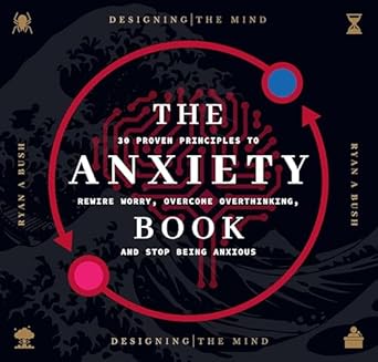 Unlock Your Peace: A Comprehensive Review of The Anxiety Book: 30 Proven Principles to Rewire Worry, Overcome Overthinking, and Stop Being Anxious