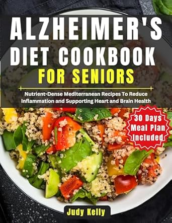 Discover the Benefits of Heart-Healthy Eating: A Review of the ‘Alzheimer’s Diet Cookbook for Seniors: Nutrient-Dense Mediterranean Recipes: Reducing Inflammation and Supporting Heart and Brain Health’