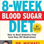 Transform Your Health: A Comprehensive Review of The 8-Week Blood Sugar Diet: How to Beat Diabetes Fast (and Stay Off Medication)