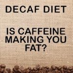 Discover the Truth Behind Your Weight Loss Struggles: A Review of The Decaf Diet: Is Caffeine Making You Fat? Discover the Truth Behind Your Weight Loss Struggles: A Review of The Decaf Diet: Is Caffeine Making You Fat?