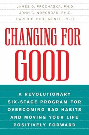 Discover the Secrets to Lasting Transformation in ‘Changing for Good: A Revolutionary Six-Stage Program for Overcoming Bad Habits and Moving Your Life Positively Forward’ – A Comprehensive Review