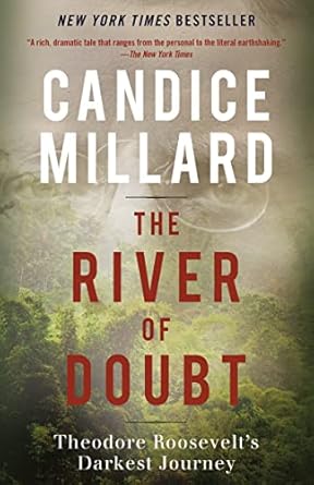 An Unforgettable Adventure: A Review of The River of Doubt: Theodore Roosevelt’s Darkest Journey from Amazon