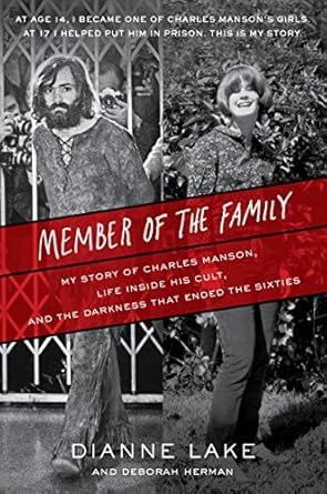 An Eye-Opening Journey into Darkness: Member of the Family: My Story of Charles Manson, Life Inside His Cult, and the Darkness That Ended the Sixties