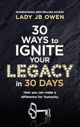 Transform Your Impact: A Must-Read Review of ’30 Ways to Ignite Your Legacy in 30 Days: How You Can Make a Difference in Humanity’