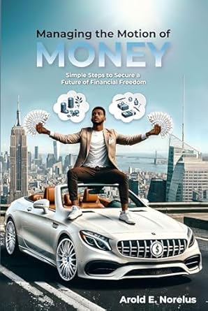 Unlock Your Financial Potential: A Comprehensive Review of ‘Managing the Motion of Money: Simple Steps to Secure a Future of Financial Freedom’