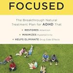 Discover How ‘Finally Focused: The Breakthrough Natural Treatment Plan for ADHD That Restores Attention, Minimizes Hyperactivity, and Helps Eliminate Drug Side Effects’ Transformed Lives – A Comprehensive Review Discover How ‘Finally Focused: The Breakthrough Natural Treatment Plan for ADHD That Restores Attention, Minimizes Hyperactivity, and Helps Eliminate Drug Side Effects’ Transformed Lives – A Comprehensive Review