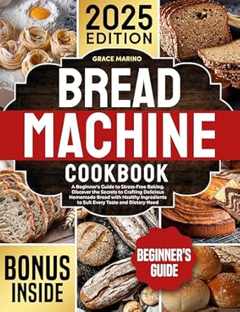 Unlock the Joy of Homemade Bread: A Comprehensive Review of ‘Bread Machine Cookbook: A Beginner’s Guide to Stress-Free Baking. Discover the Secrets to Crafting Delicious Homemade Bread with Healthy Ingredients to Suit Every Taste and Dietary Need.’