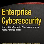 Unlocking Advanced Threat Protection: A Comprehensive Review of ‘Enterprise Cybersecurity: How to Build a Successful Cyberdefense Program Against Advanced Threats, 1st Edition’ Unlocking Advanced Threat Protection: A Comprehensive Review of ‘Enterprise Cybersecurity: How to Build a Successful Cyberdefense Program Against Advanced Threats, 1st Edition’