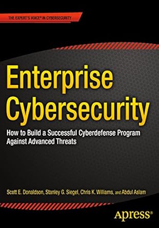 Unlocking Advanced Threat Protection: A Comprehensive Review of ‘Enterprise Cybersecurity: How to Build a Successful Cyberdefense Program Against Advanced Threats, 1st Edition’
