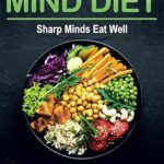 Discover the Secrets to Cognitive Health: A Comprehensive Review of MIND DIET: Sharp Minds Eat Well (FULL-COLOR EDITION)