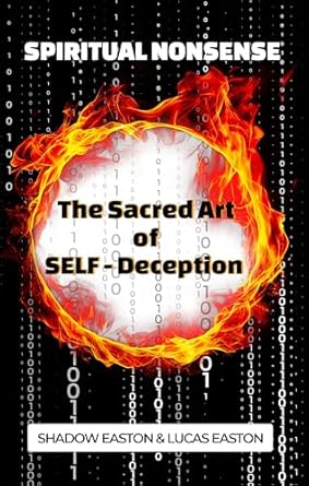 Unraveling Truth: A Deep Dive into The Sacred Art of Self-Deception: Spiritual Nonsense from Amazon