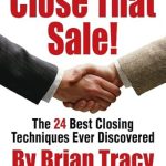 Unlock Your Sales Potential: A Comprehensive Review of ‘Close That Sale! The 24 Best Sales Closing Techniques Ever Discovered’ Unlock Your Sales Potential: A Comprehensive Review of ‘Close That Sale! The 24 Best Sales Closing Techniques Ever Discovered’