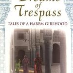 Unveiling the Secrets of a Harem: A Captivating Review of ‘Dreams Of Trespass: Tales Of A Harem Girlhood’