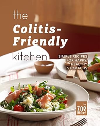 Discover Delicious Relief: A Review of The Colitis-Friendly Kitchen: Simple Recipes for Happy, Healthy Stomachs